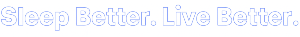 Text 'Sleep Better. Live Better.' on a white background